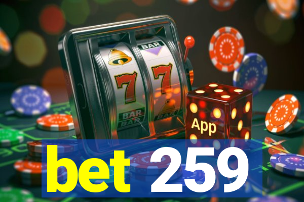 bet 259